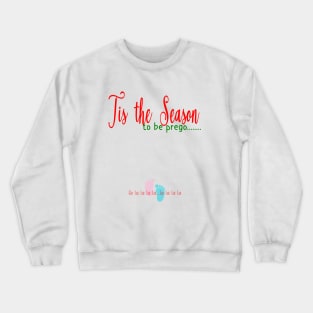 Tis the season to be prego, pregnancy announcement design Crewneck Sweatshirt